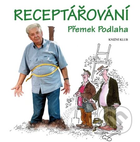Receptářování - Přemek Podlaha, Knižní klub, 2005