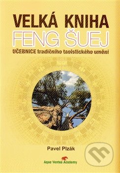 Velká kniha Feng Šuej - Pavel Plzák, Chvojkovo nakladatelství, 2014