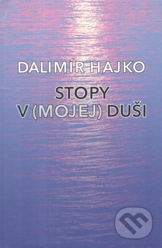 Stopy v (mojej) duši - Dalimír Hajko, Vydavateľstvo Spolku slovenských spisovateľov, 2022