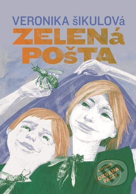 Zelená pošta - Veronika Šikulová, Oksana Paliy (ilustrátor), Slovart
