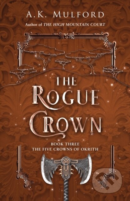 The Rogue Crown - A.K. Mulford, HarperCollins, 2022