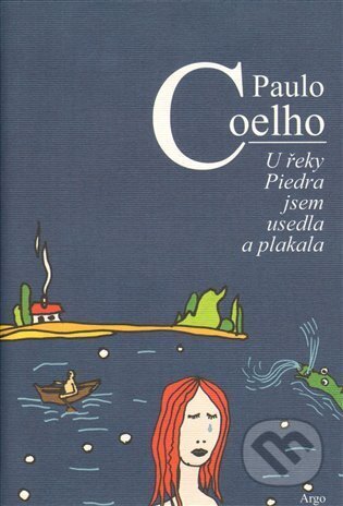 U řeky Piedra jsem usedla a plakala - Paulo Coelho, Argo, 2022