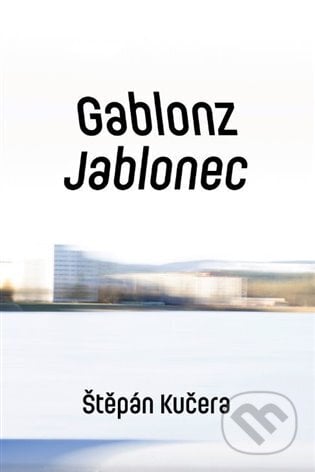 Gablonz / Jablonec - Štěpán Kučera, Druhé město, 2022