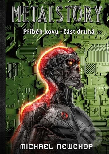 Metalstory část druhá (Příběh kovu) - Michael Newchop - kniha z kategorie Sci-fi