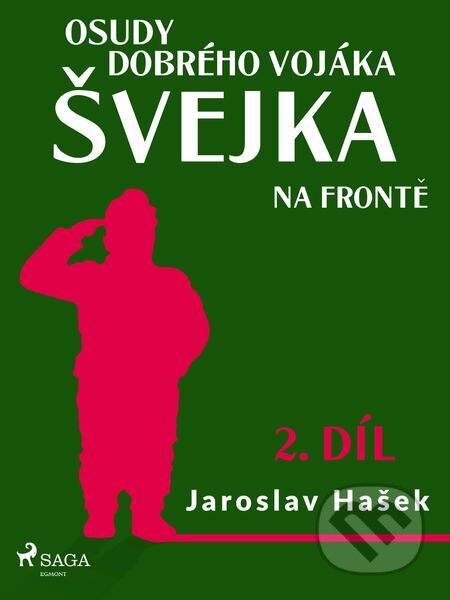 E-kniha: Osudy dobrého vojáka Švejka – Na frontě (2. díl) (Jaroslav Hašek). Saga Egmont