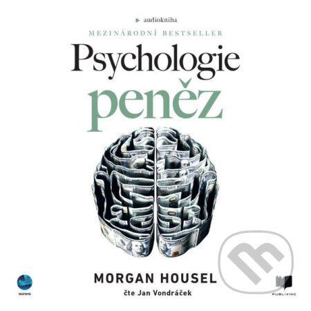 Psychologie peněz - Morgan Housel, Publixing a Aurora, 2022