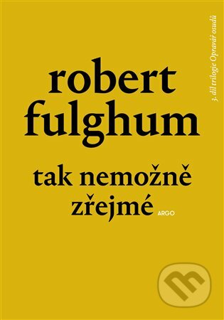 Tak nemožně zřejmé - Robert Fulghum, Argo, 2023