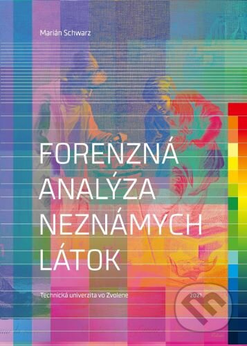 Forenzná analýza neznámych látok - Marián Schwarz, Technická univerzita vo Zvolene, 2022