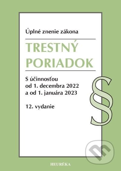 Trestný poriadok. Úzz, 12. vydanie, 11/2022 - kolektív autorov, Heuréka, 2016