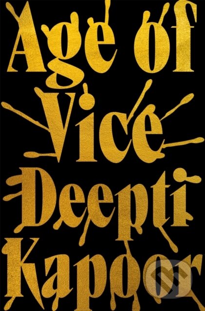 Age of Vice - Deepti Kapoor, Hachette Illustrated, 2023