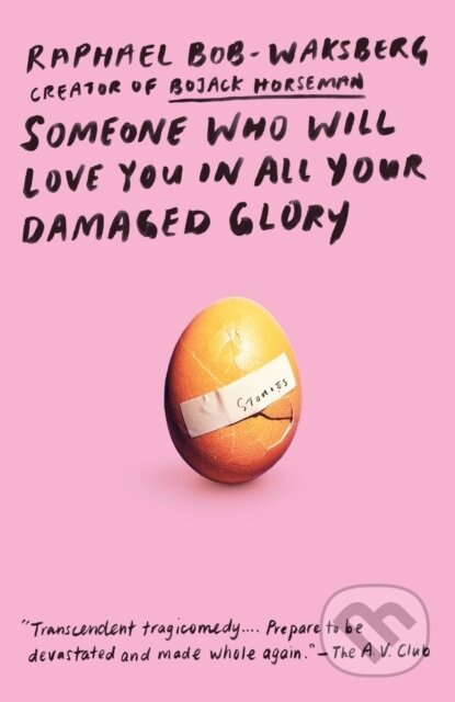 Someone Who Will Love You in All Your Damaged Glory - Raphael Bob-Waksberg, Random House, 2020