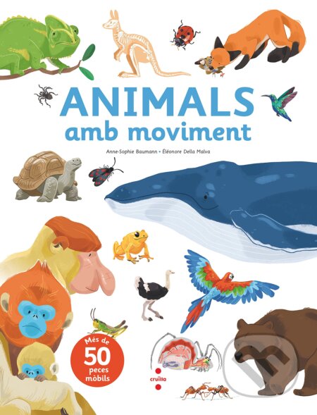 Animals amb moviment - Anne-Sophie Baumann, Éleonore Della Malva (Ilustrátor), Cru&#239;lla, 2021