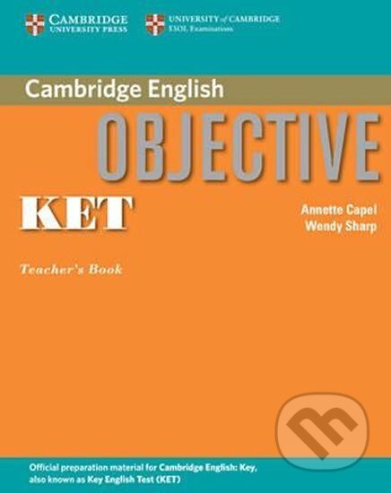 Objective KET: Teacher´s Book - Annette Capel, Cambridge University Press, 2005