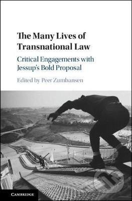 The Many Lives of Transnational Law : Critical Engagements with Jessup´s Bold Proposal - Peer Zumbansen, Cambridge University Press