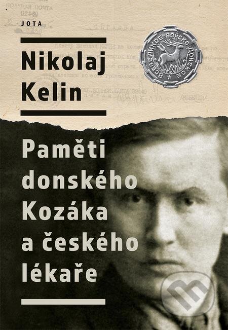 Nikolaj Kelin: Paměti donského Kozáka a českého lékaře - Nikolaj Kelin, Jota