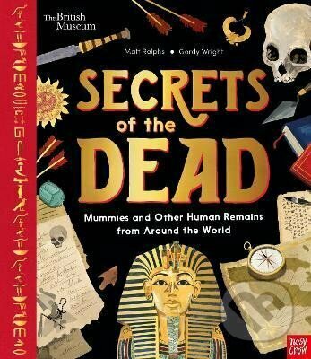 Secrets of the Dead : Mummies and Other Human Remains from Around the World - Matt Ralphs