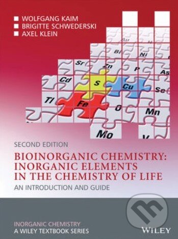 Bioinorganic Chemistry - Wolfgang Kaim, Brigitte Schwederski, Axel Klein, Wiley-Blackwell, 2013