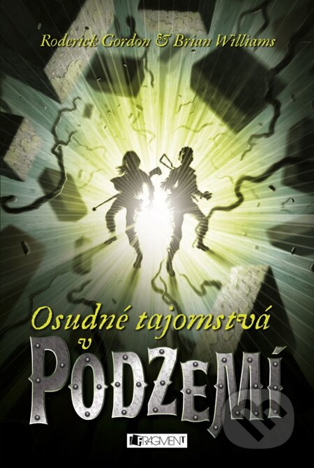 E-kniha: Podzemie – Osudné tajomstvá v Podzemí (Brian Williams a Roderick Gordon). Fragment, 2013