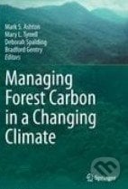 Managing Forest Carbon in a Changing Climate, Springer Verlag, 2011