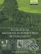 Ecological Methods in Forest Pest Management - David Wainhouse, Oxford University Press, 2004