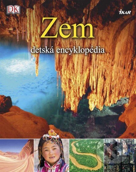 Zem – detská encyklopédia - Kolektív autorov, Ikar, 2014