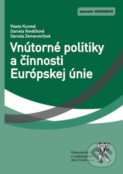 Vnútorné politiky a činnosti Európskej únie - Vlasta Kunová, Daniela Nováčková, Daniela Zemanovičová, Aleš Čeněk, 2014