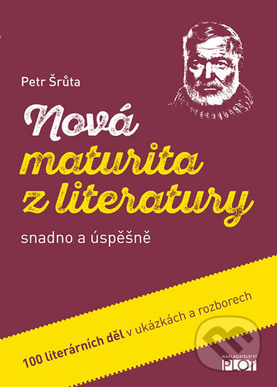 Nová maturita z literatury snadno a úspěšně - Petr Šrůta, Plot, 2014