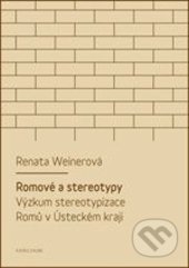Romové a stereotypy - Renata Weinerová, Karolinum, 2014