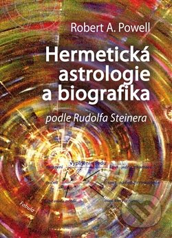 Hermetická astrologie a biografika - Robert A. Powell, Honner, 2014