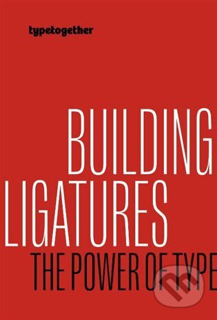 Building ligatures: the power of type - Linda Kudrnovská, TypeTogether, 2022