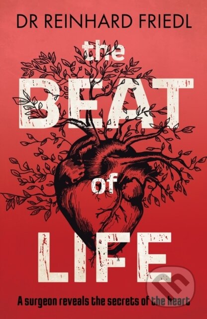 The Beat of Life - Reinhard Friedl, Legend Press Ltd, 2022