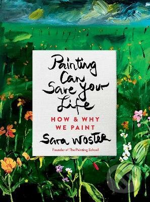 Painting Can Save Your Life - Sara Woster, Penguin Books, 2022