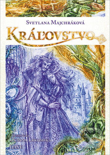Kráľovstvo - Svetlana Majchráková, Oksana Lukomska (Ilustrátor), Daxe, 2022