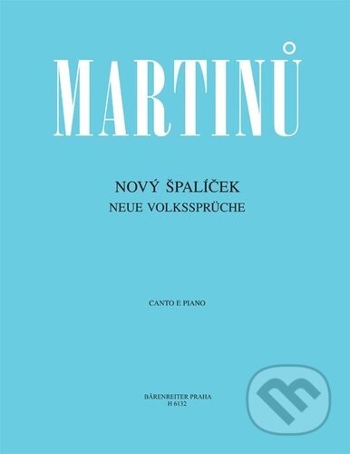 Nový Špalíček - Bohuslav Martinů, Bärenreiter Praha, 2022