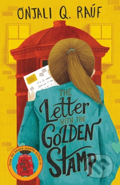 The Letter with the Golden Stamp - Onjali Q. Rauf, Hachette Illustrated, 2024