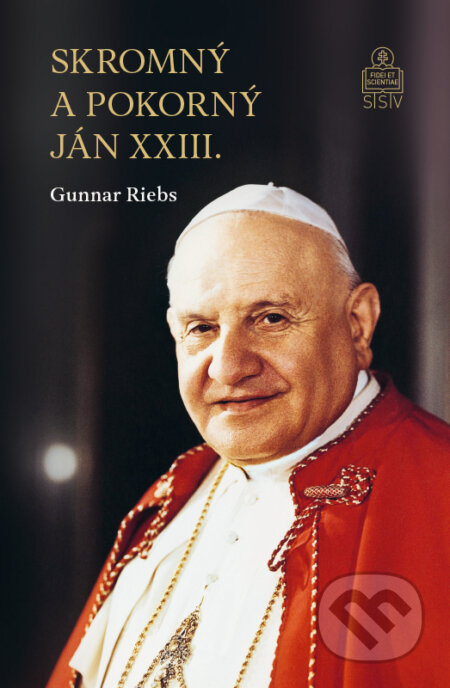 Skromný a pokorný Ján XXIII. - Gunnar Riebs, Spolok svätého Vojtecha, 2022