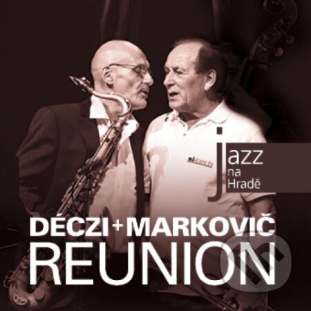 Laco Deczi & Štěpán Markovič: Reunion : Jazz na Hradě - Laco Deczi, Štěpán Markovič, Hudobné albumy, 2020