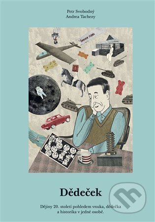 Dědeček (Dějiny 20. století pohledem vnuka, dědečka a historika v jedné osobě.) - kniha z kategorie Beletrie