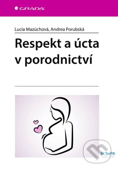 Respekt a úcta v porodnictví - Lucia Mazúchová, Andrea Porubská, Grada, 2022