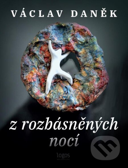 Z rozbásněných nocí - Václav Daněk, Logos, 2022