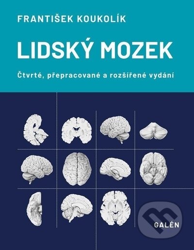 Lidský mozek - 4.vydání - František Koukolík, Galén, 2022