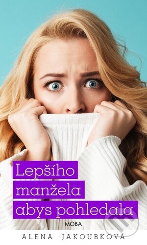 Lepšího manžela abys pohledala - Alena Jakoubková - kniha z kategorie Společenská beletrie