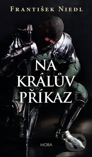 Na králův příkaz - František Niedl, Moba, 2023