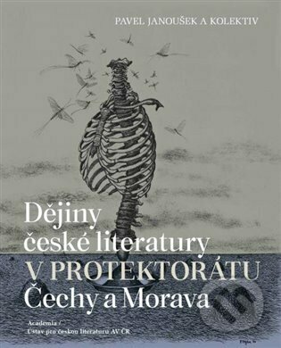 Dějiny české literatury v protektorátu Čechy a Morava - Pavel Janoušek, Academia, 2022