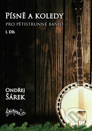 Písně a koledy pro pětistrunné banjo 1. díl - Ondřej Šárek, Notovna.cz, 2022