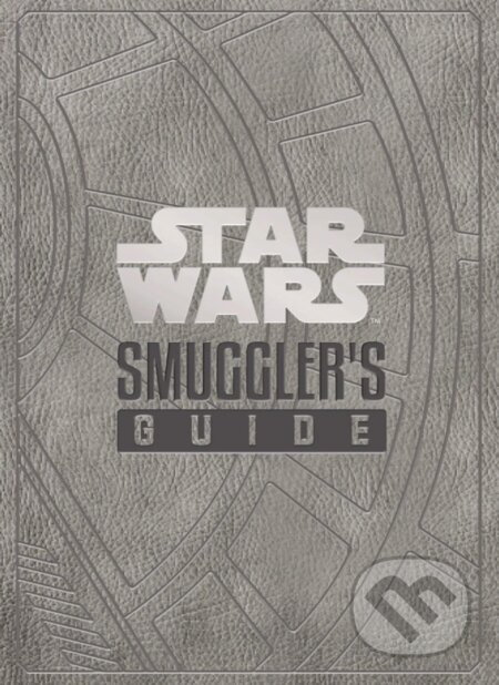 Star Wars - The Smuggler&#039;s Guide - Daniel Wallace, Titan Books, 2020
