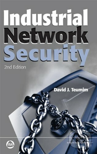 Industrial Network Security - David J. Teumim, International Society of Automation, 2010