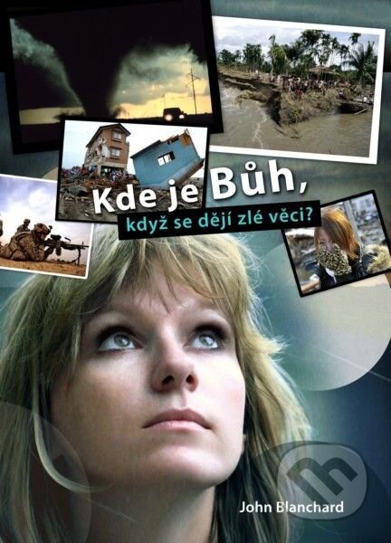 Kde je Bůh, když se dějí zlé věci? - John Blanchard - kniha z kategorie Duchovní život