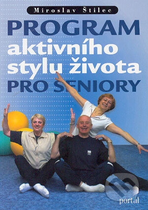 Program aktivního stylu života pro seniory - Miroslav Štilec, Portál, 2004