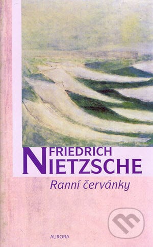 Ranní červánky - Friedrich Nietzsche, Nakladatelství Aurora, 2007